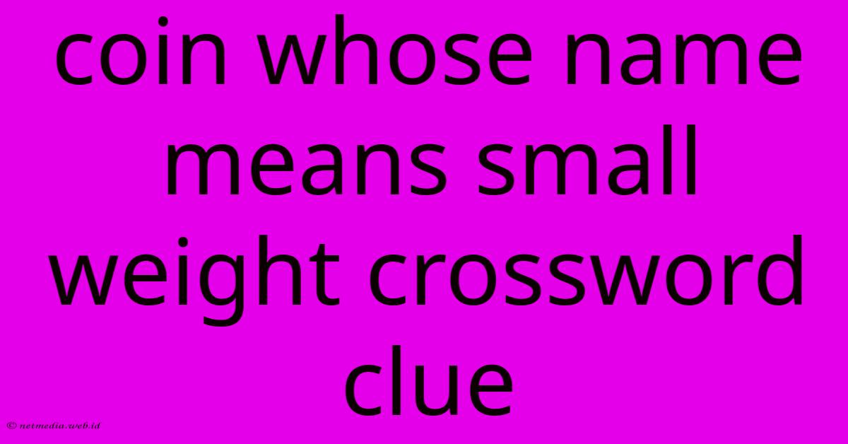 Coin Whose Name Means Small Weight Crossword Clue