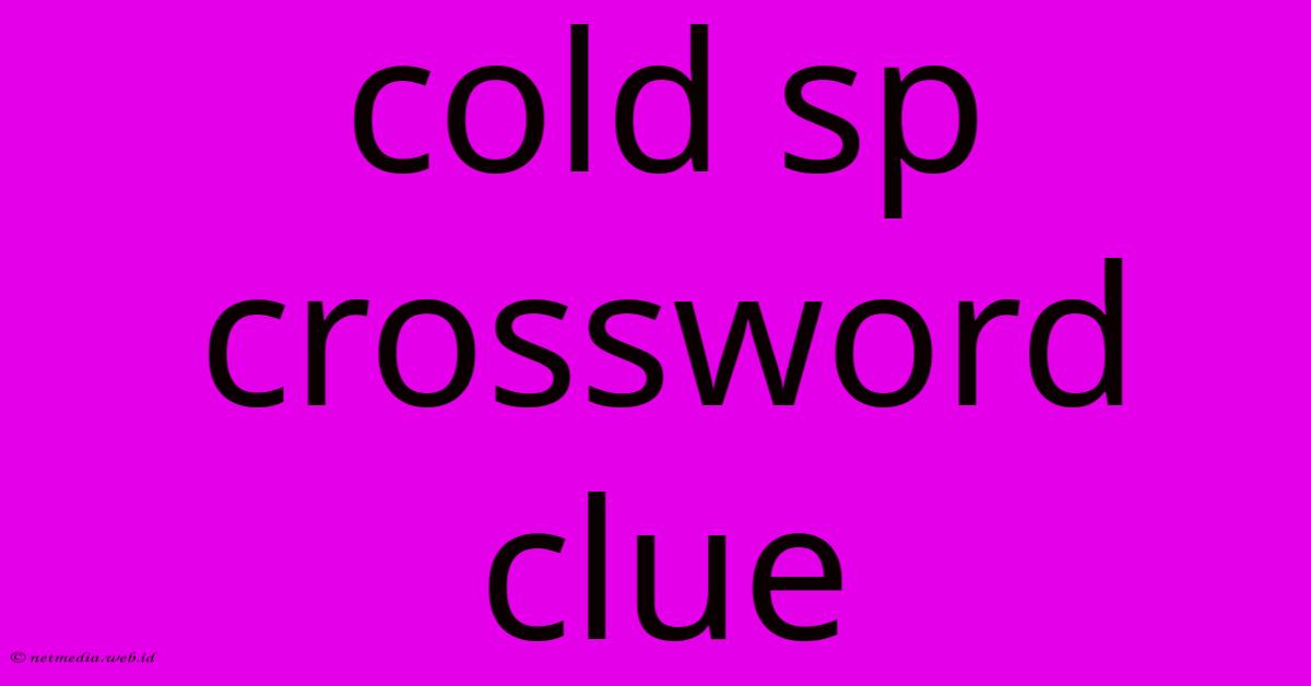 Cold Sp Crossword Clue Cold Sp Crossword Clue