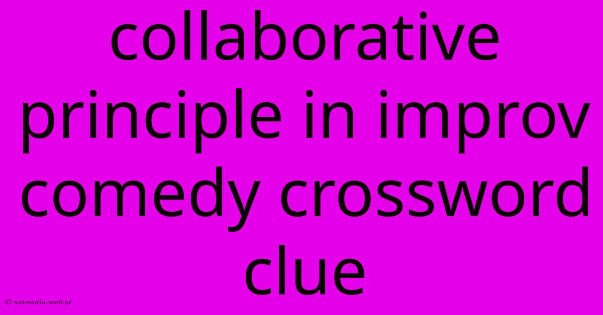 Collaborative Principle In Improv Comedy Crossword Clue