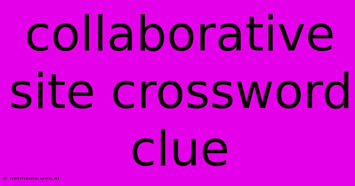 Collaborative Site Crossword Clue