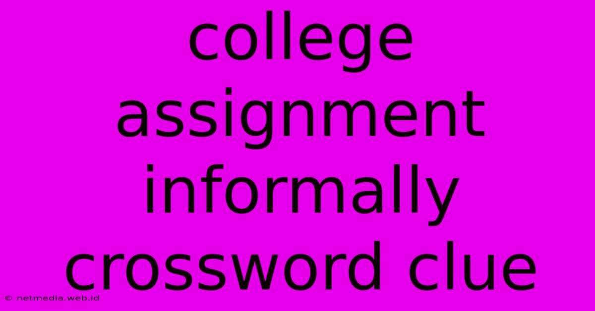 College Assignment Informally Crossword Clue