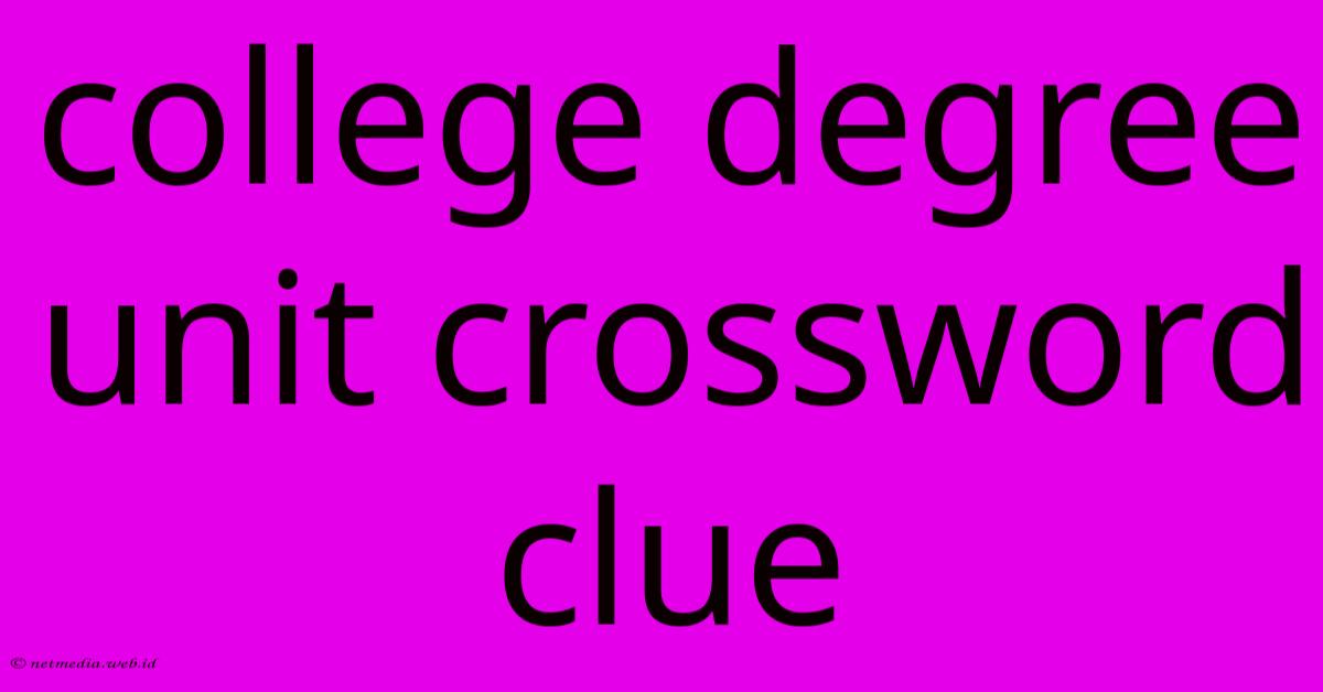 College Degree Unit Crossword Clue College Degree Unit Crossword Clue