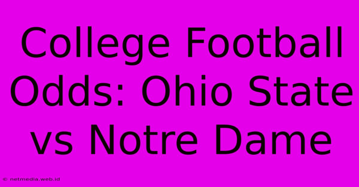 College Football Odds: Ohio State Vs Notre Dame