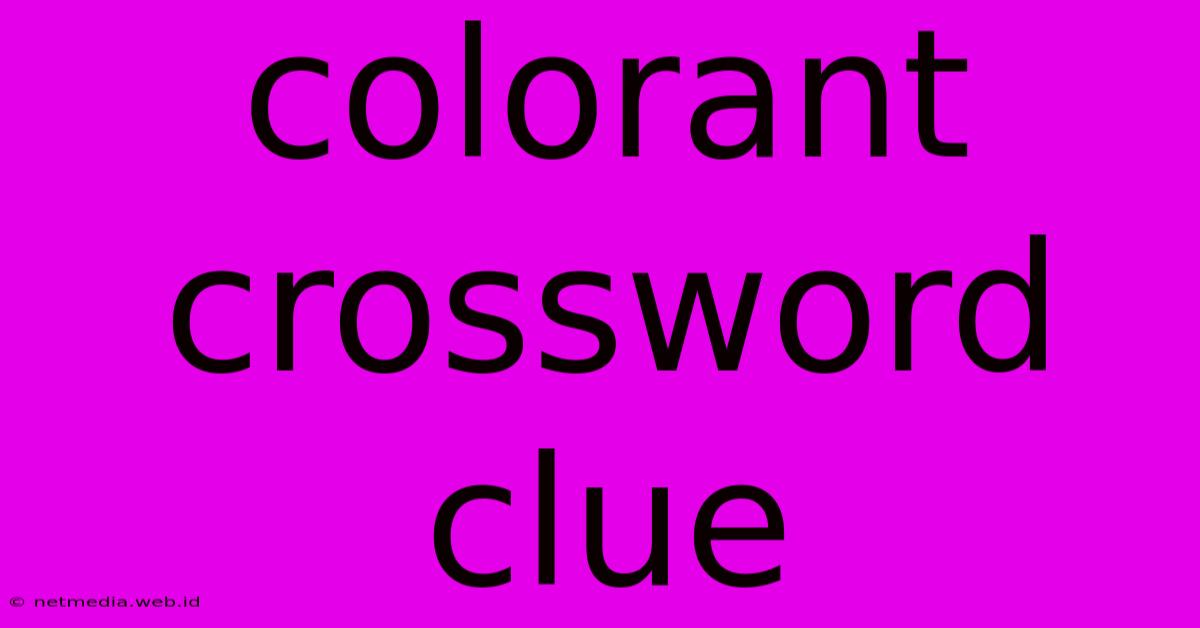 Colorant Crossword Clue