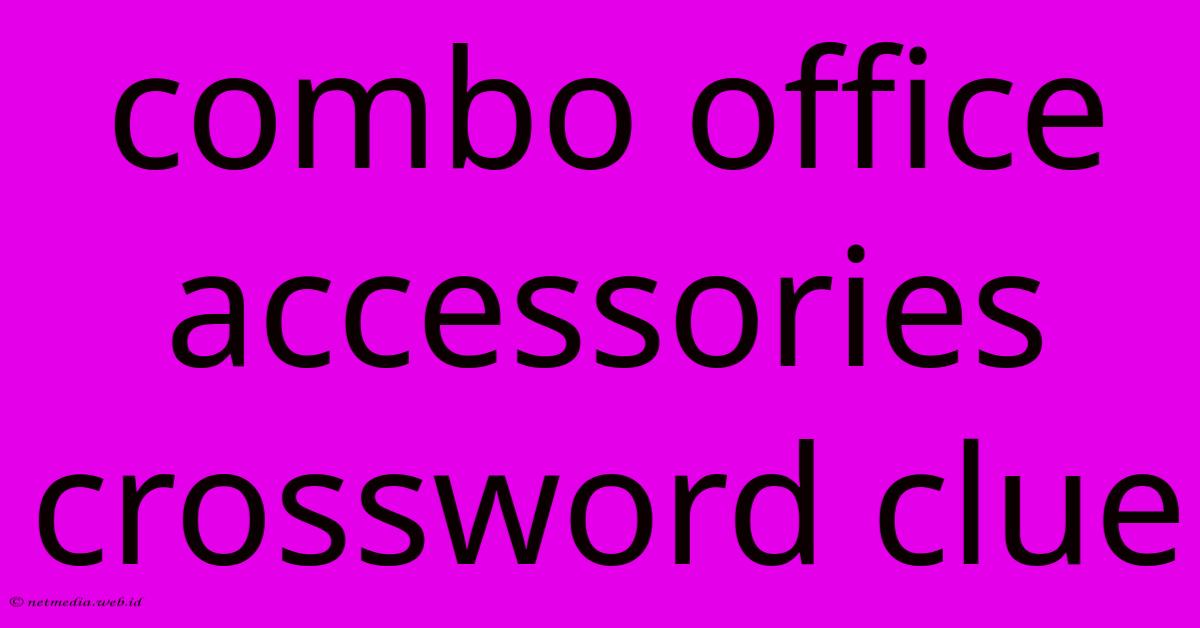 Combo Office Accessories Crossword Clue