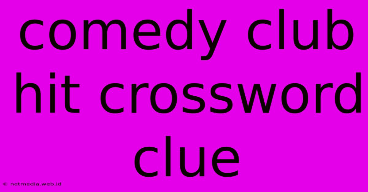 Comedy Club Hit Crossword Clue