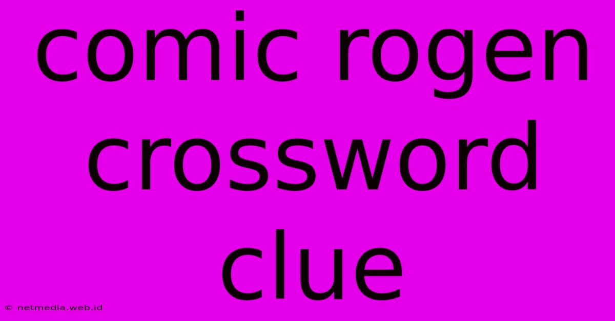 Comic Rogen Crossword Clue