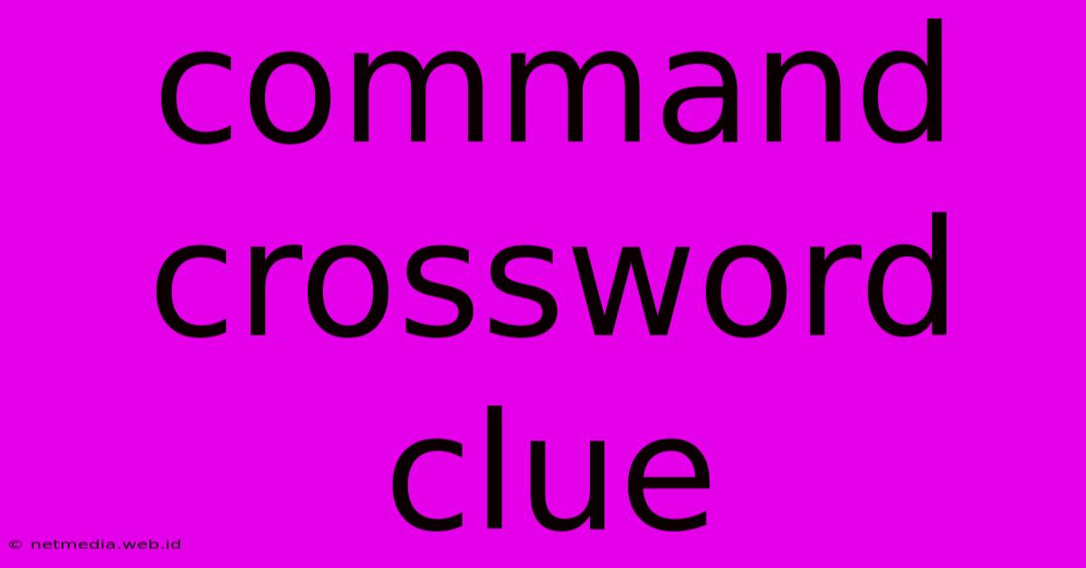 Command Crossword Clue