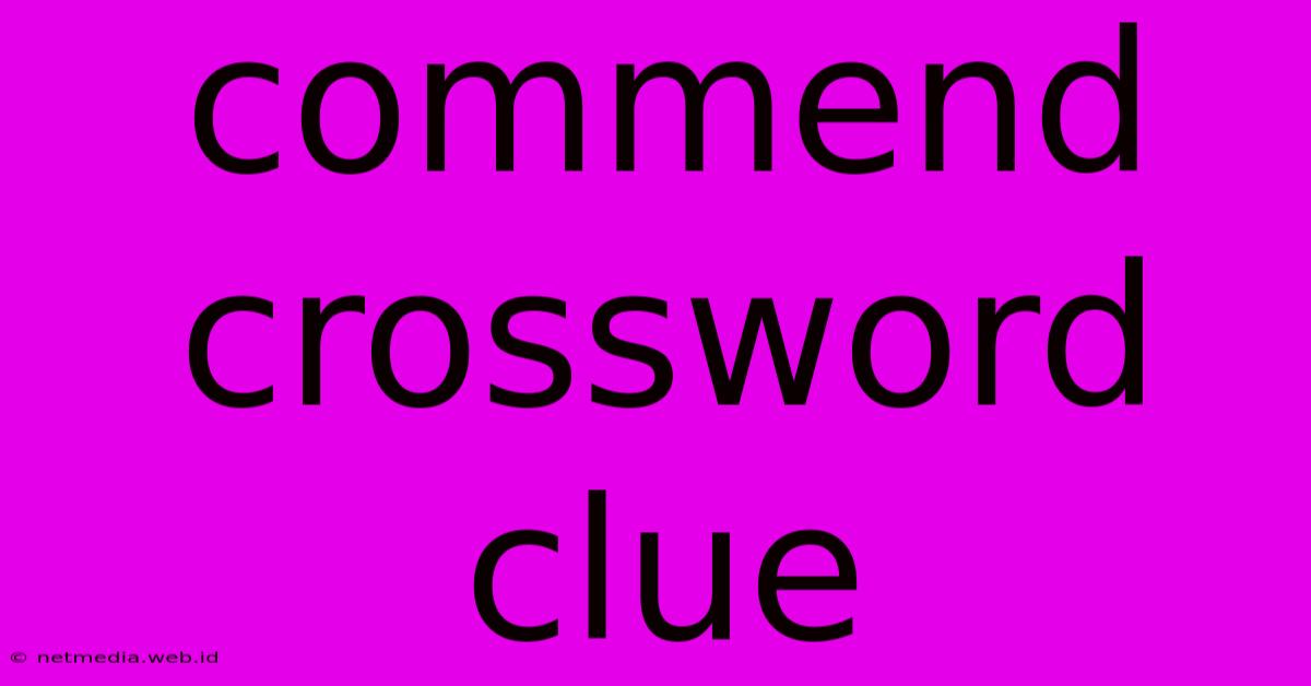 Commend Crossword Clue