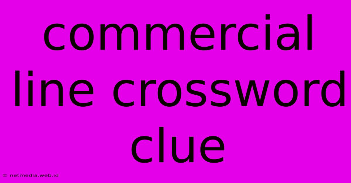 Commercial Line Crossword Clue