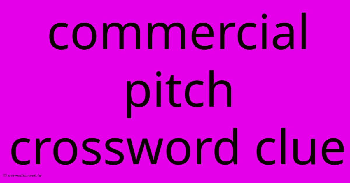 Commercial Pitch Crossword Clue