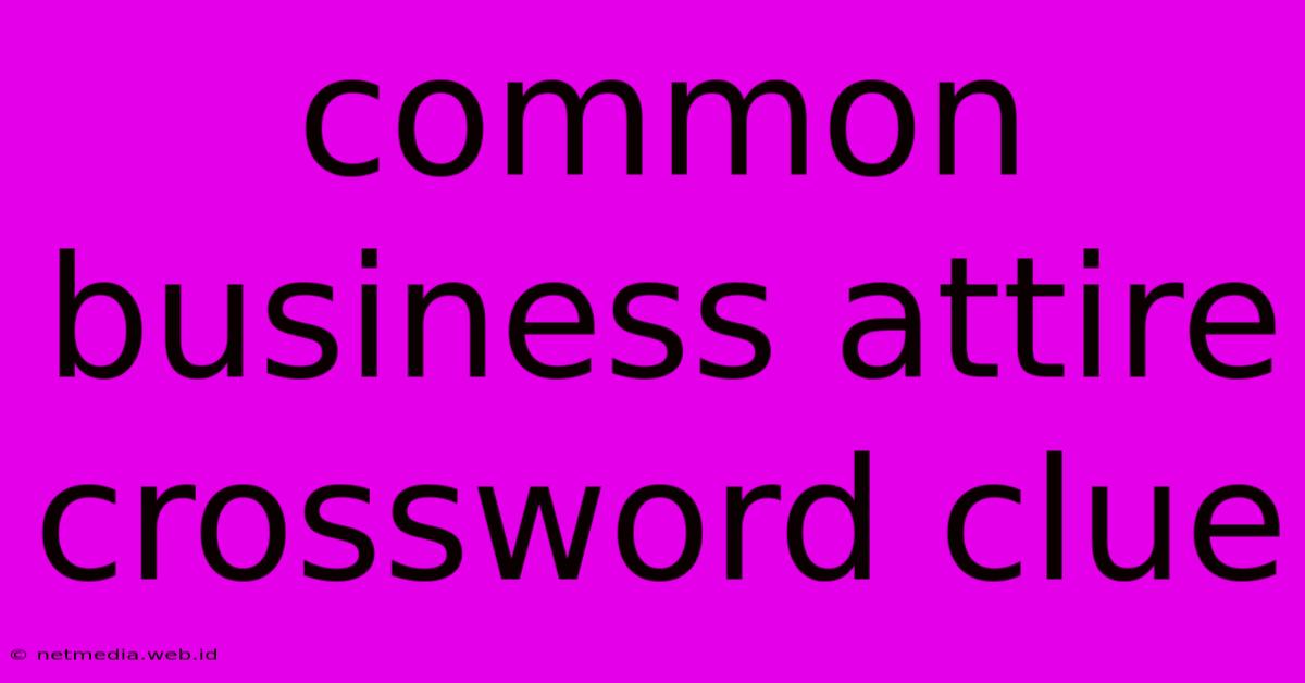 Common Business Attire Crossword Clue