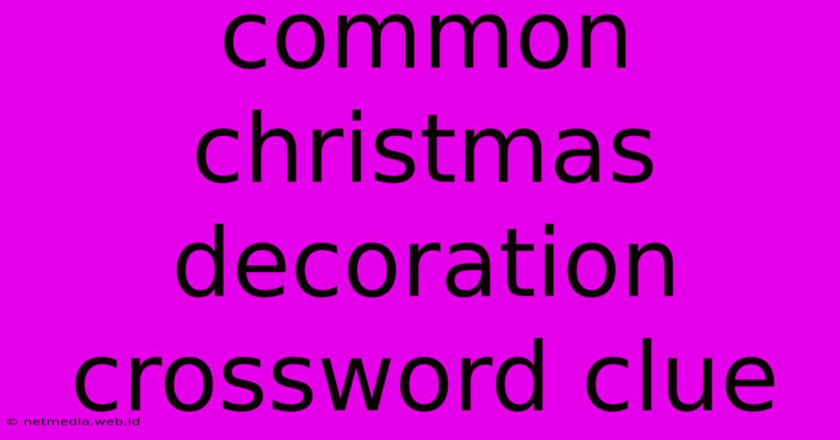 Common Christmas Decoration Crossword Clue