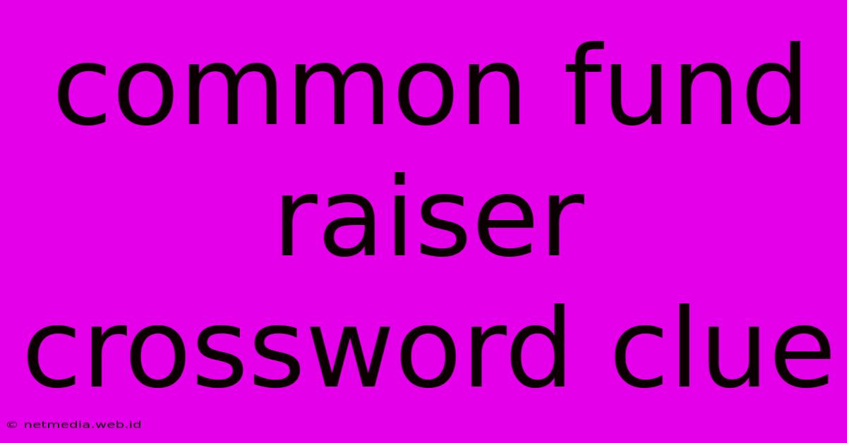 Common Fund Raiser Crossword Clue