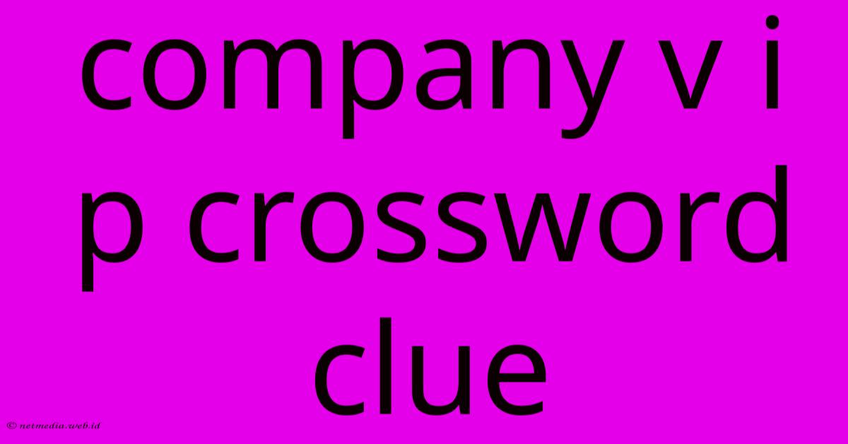 Company V I P Crossword Clue Company V I P Crossword Clue