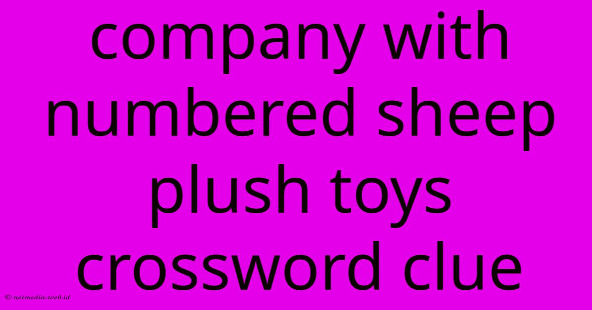 Company With Numbered Sheep Plush Toys Crossword Clue