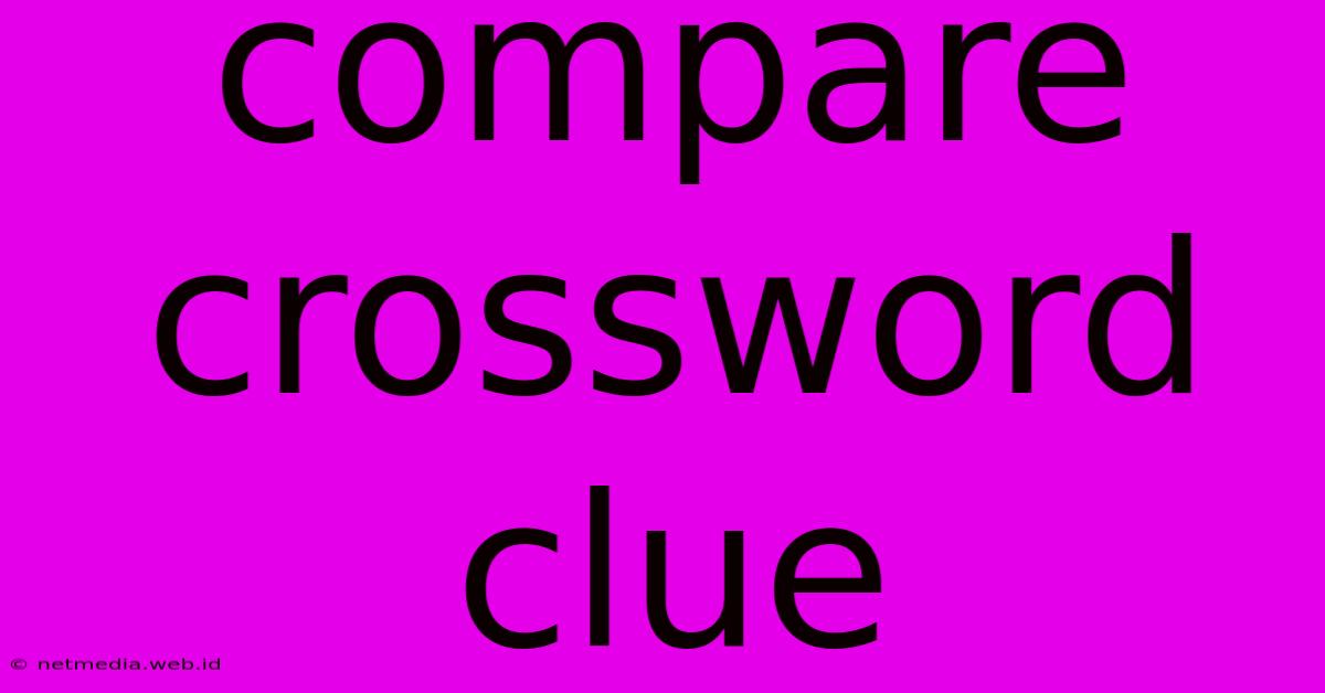 Compare Crossword Clue