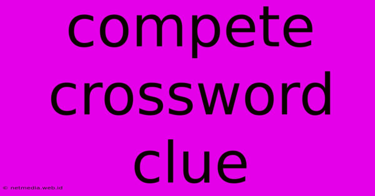 Compete Crossword Clue