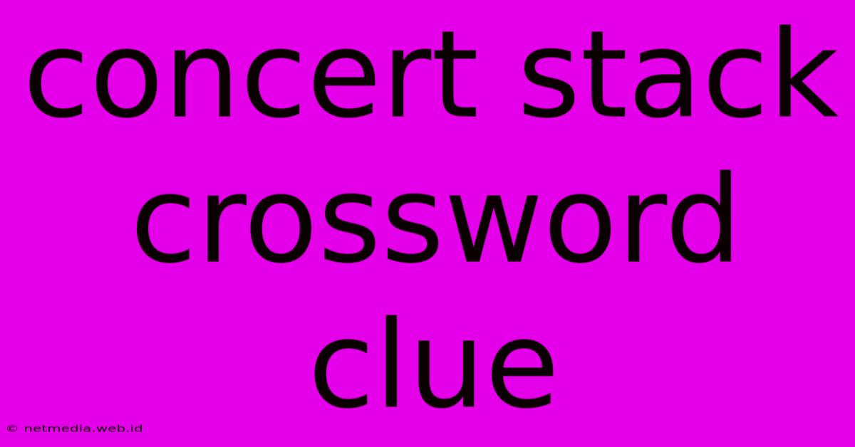 Concert Stack Crossword Clue