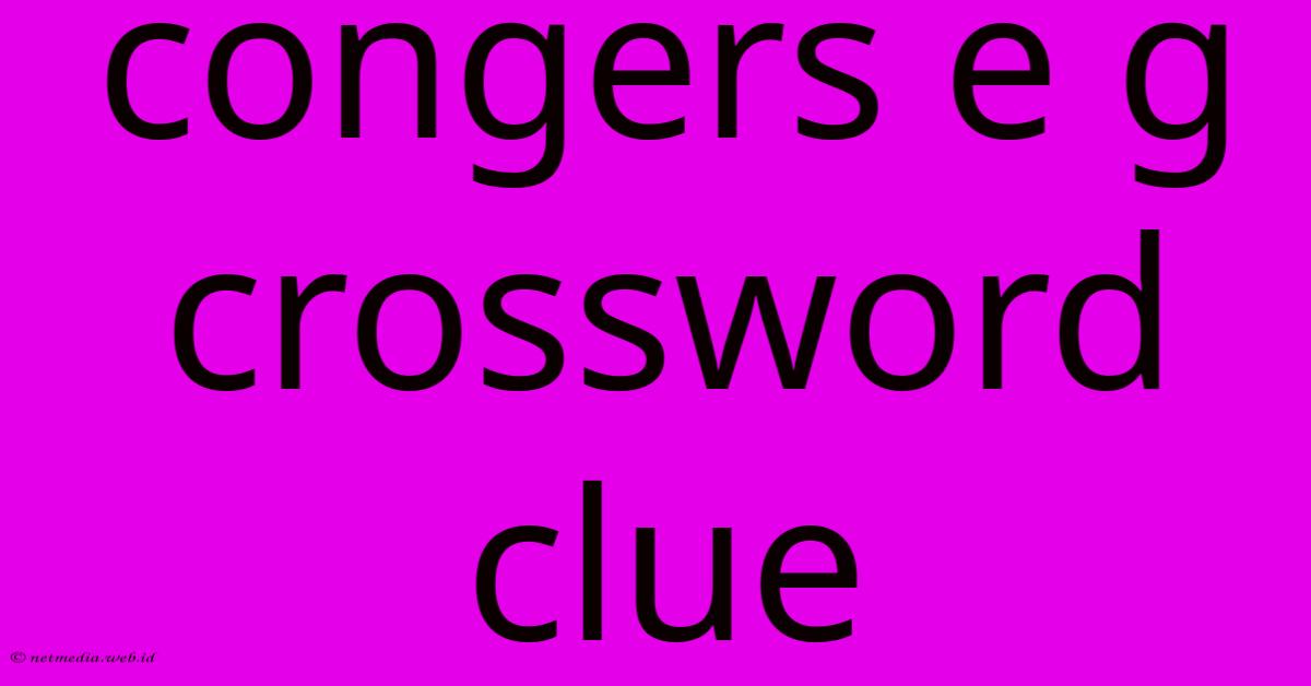 Congers E G Crossword Clue