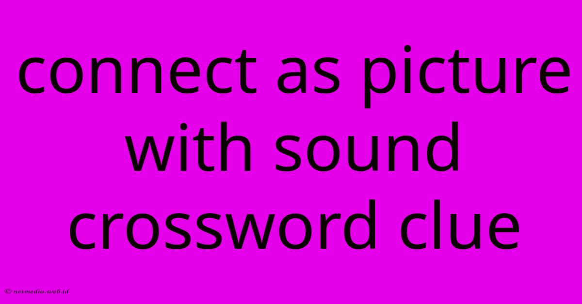 Connect As Picture With Sound Crossword Clue