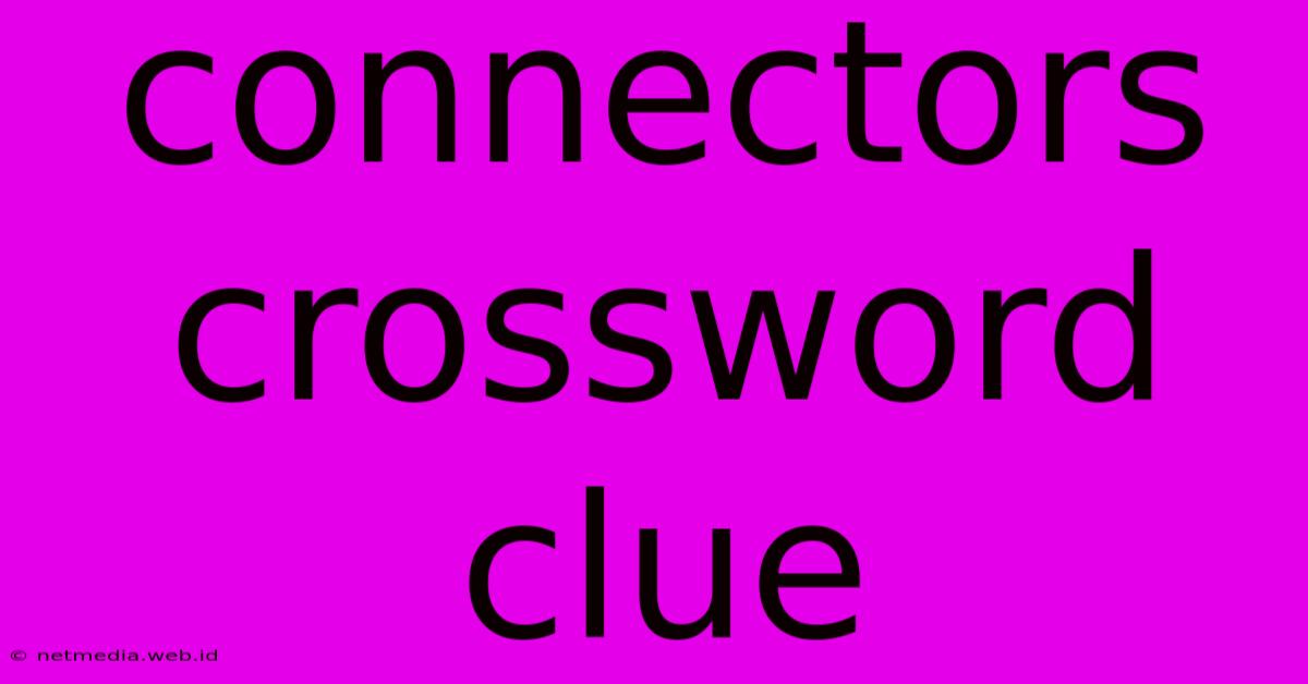 Connectors Crossword Clue