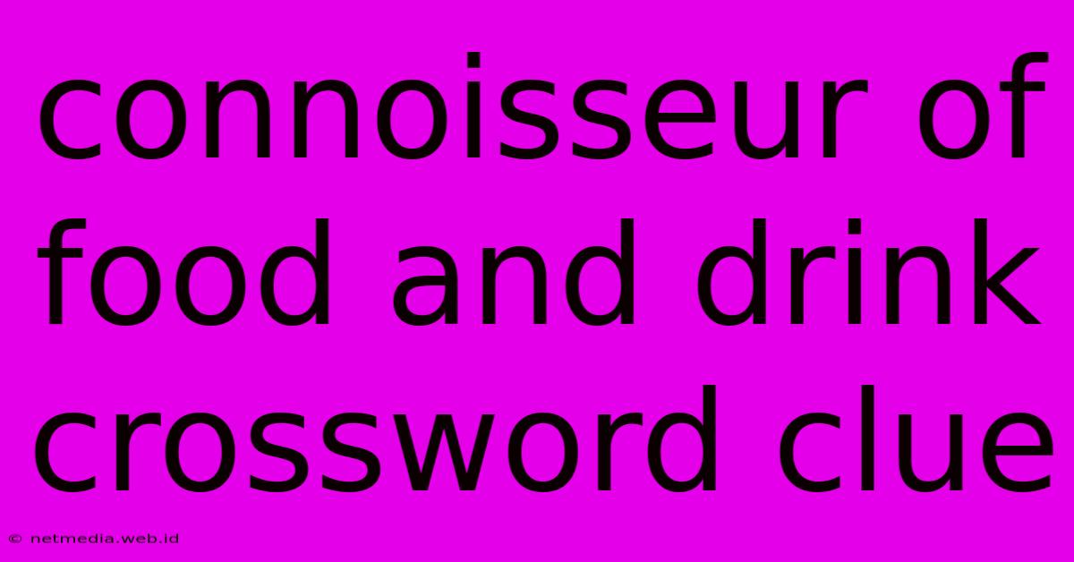 Connoisseur Of Food And Drink Crossword Clue