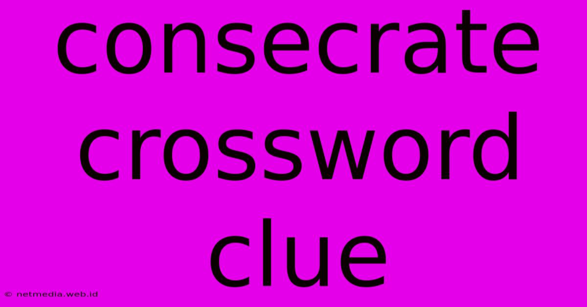 Consecrate Crossword Clue