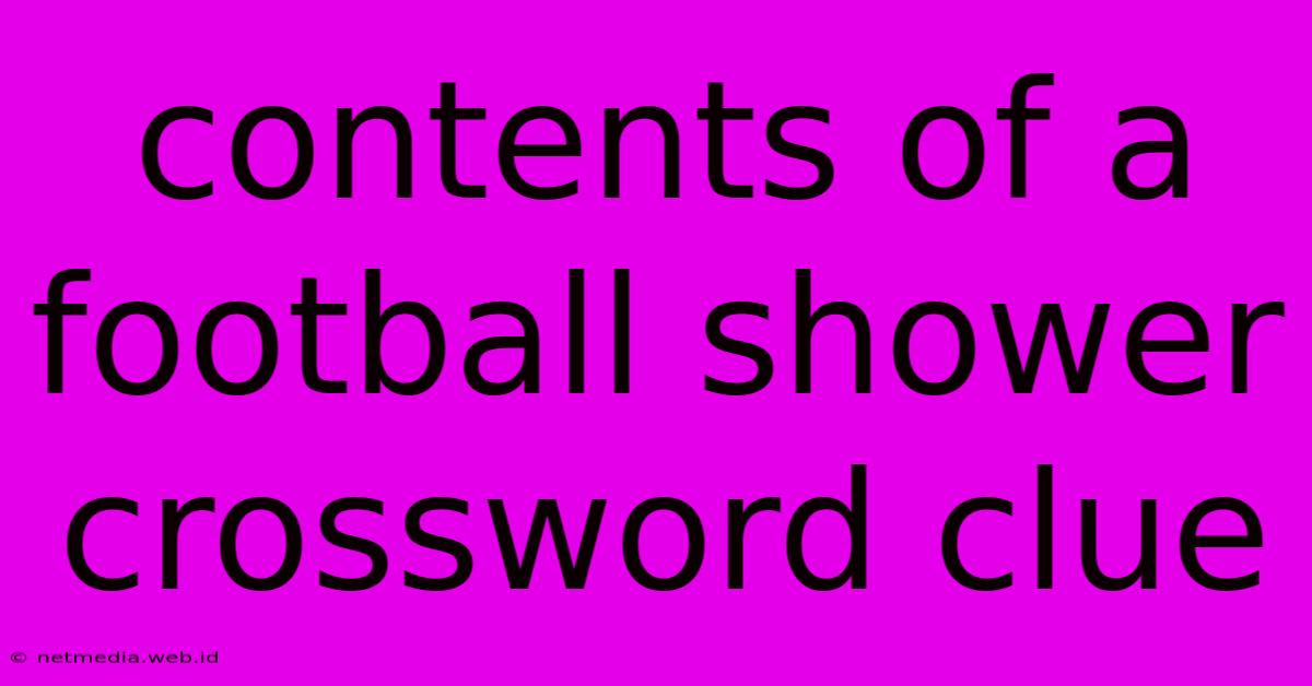 Contents Of A Football Shower Crossword Clue