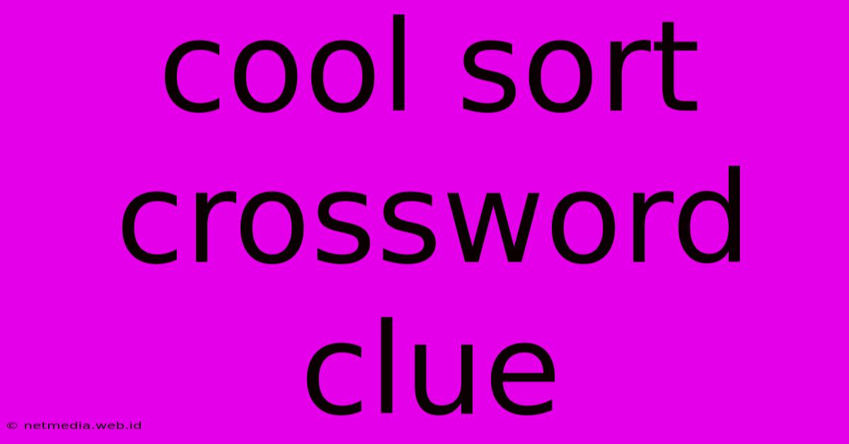 Cool Sort Crossword Clue