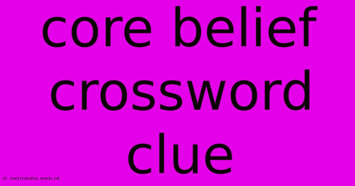 Core Belief Crossword Clue