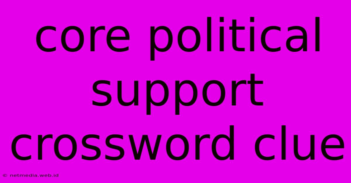 Core Political Support Crossword Clue