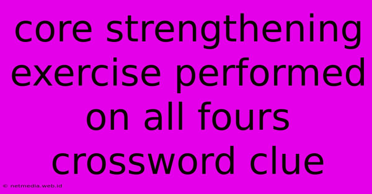 Core Strengthening Exercise Performed On All Fours Crossword Clue