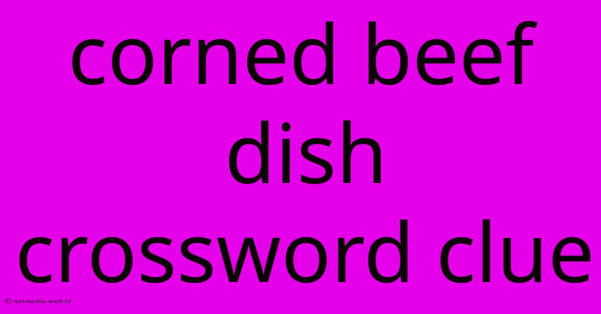 Corned Beef Dish Crossword Clue Corned Beef Dish Crossword Clue
