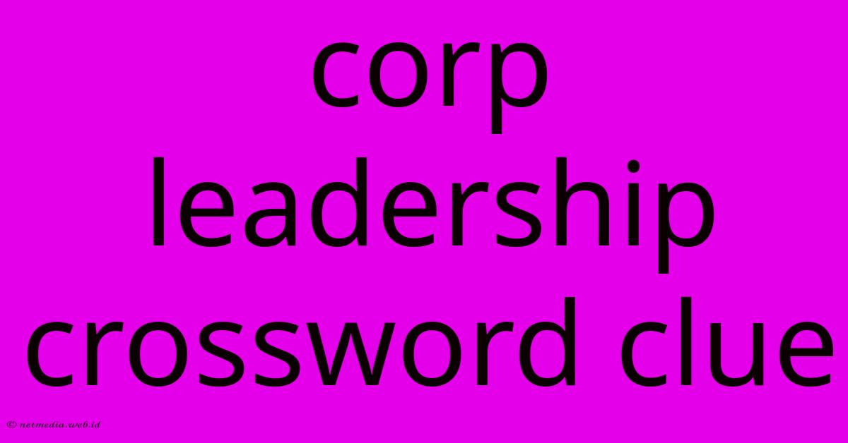 Corp Leadership Crossword Clue Corp Leadership Crossword Clue