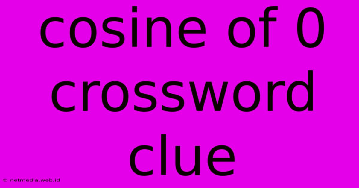 Cosine Of 0 Crossword Clue