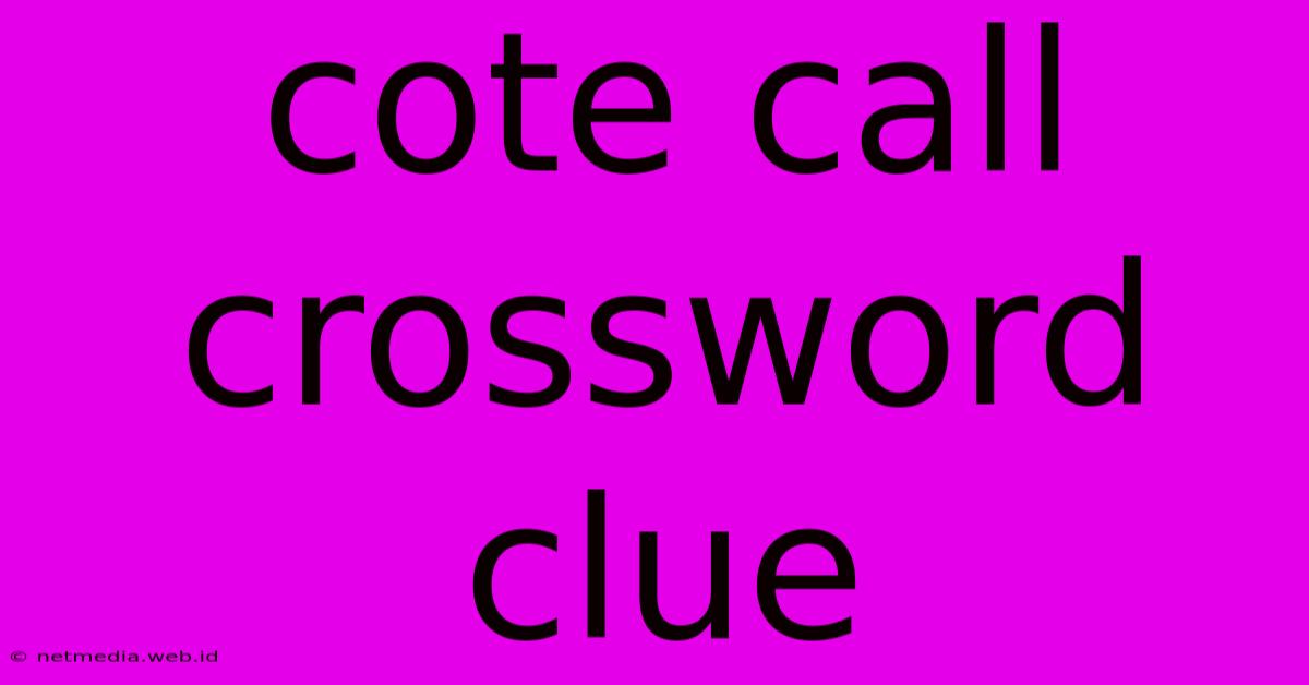 Cote Call Crossword Clue