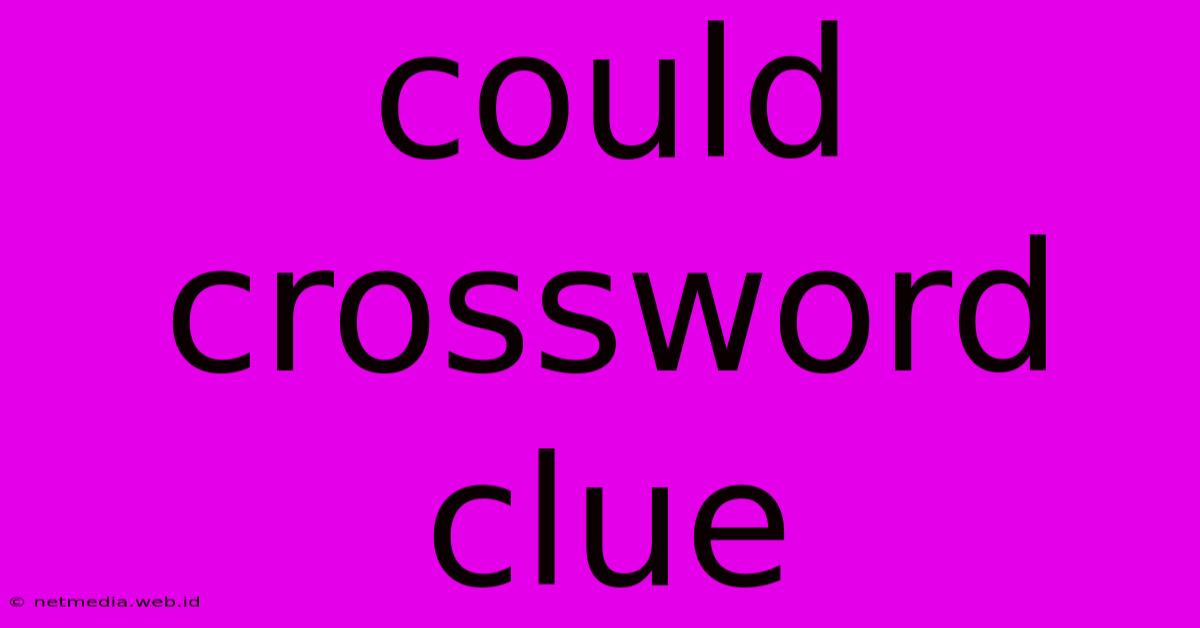 Could Crossword Clue