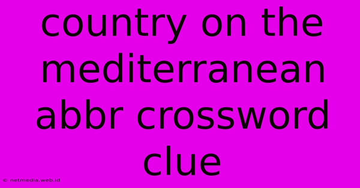 Country On The Mediterranean Abbr Crossword Clue