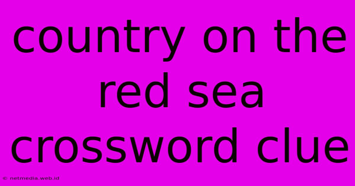 Country On The Red Sea Crossword Clue