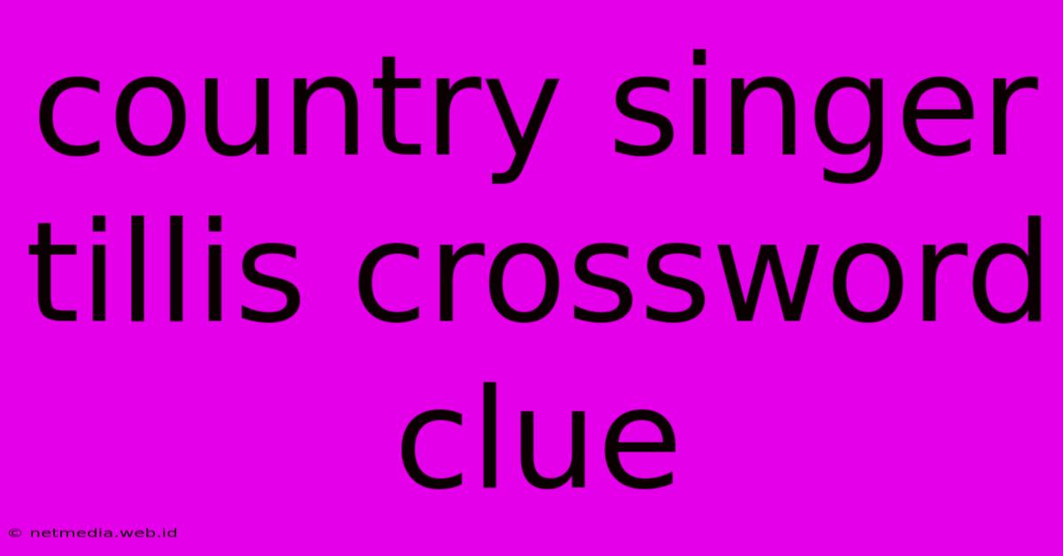 Country Singer Tillis Crossword Clue