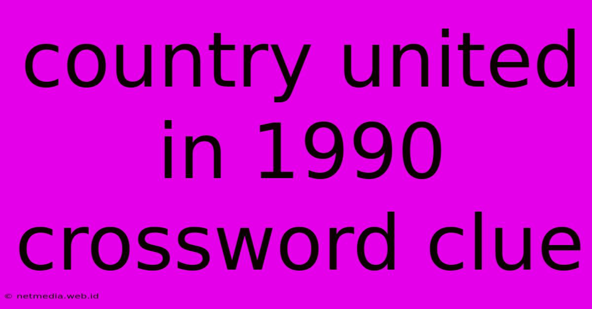 Country United In 1990 Crossword Clue