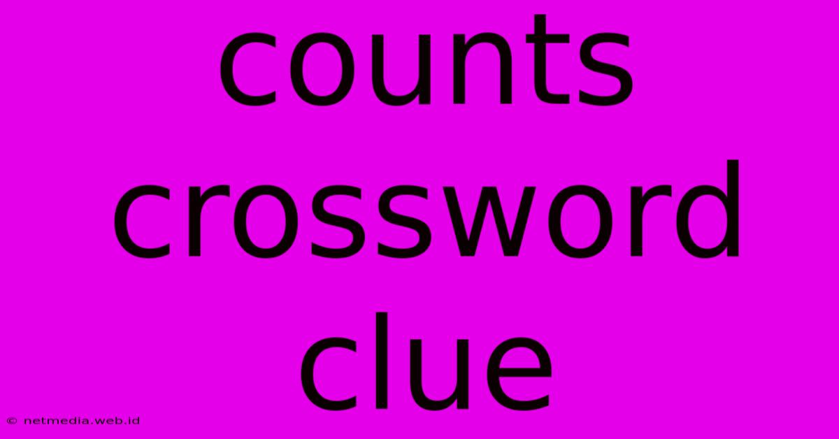 Counts Crossword Clue