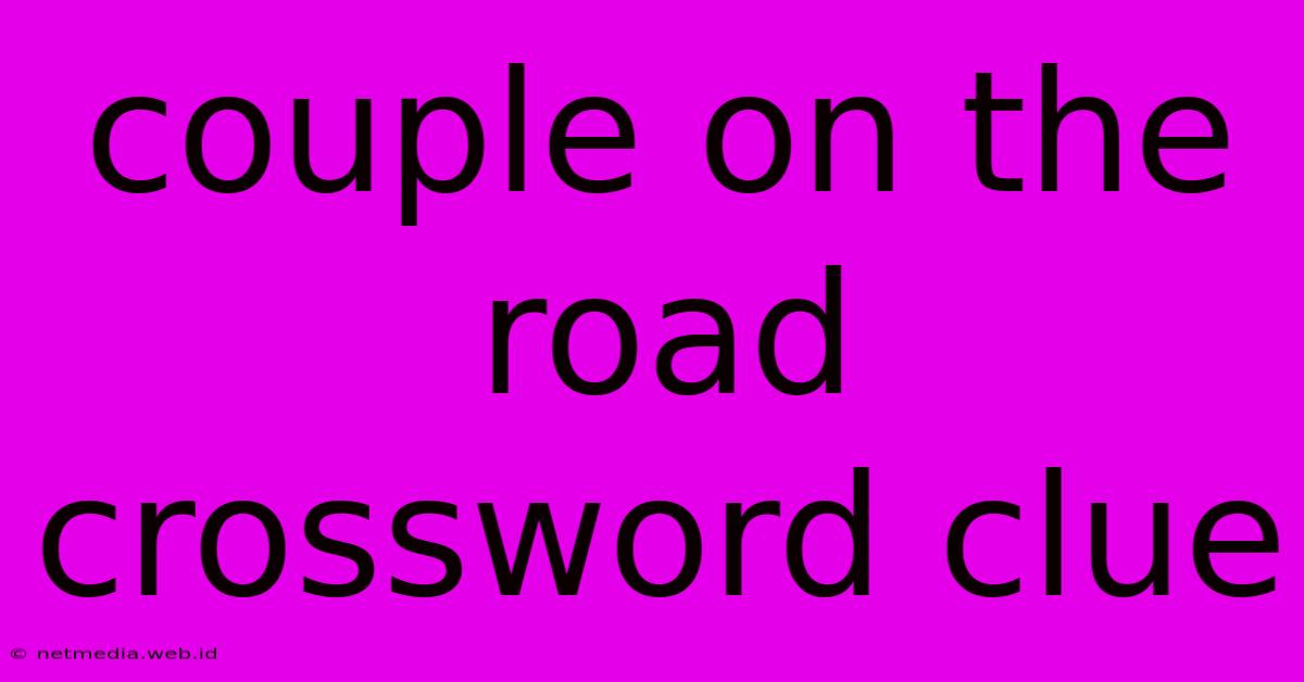 Couple On The Road Crossword Clue