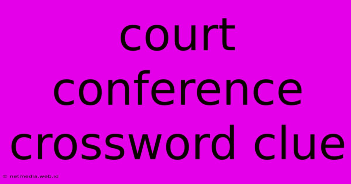 Court Conference Crossword Clue