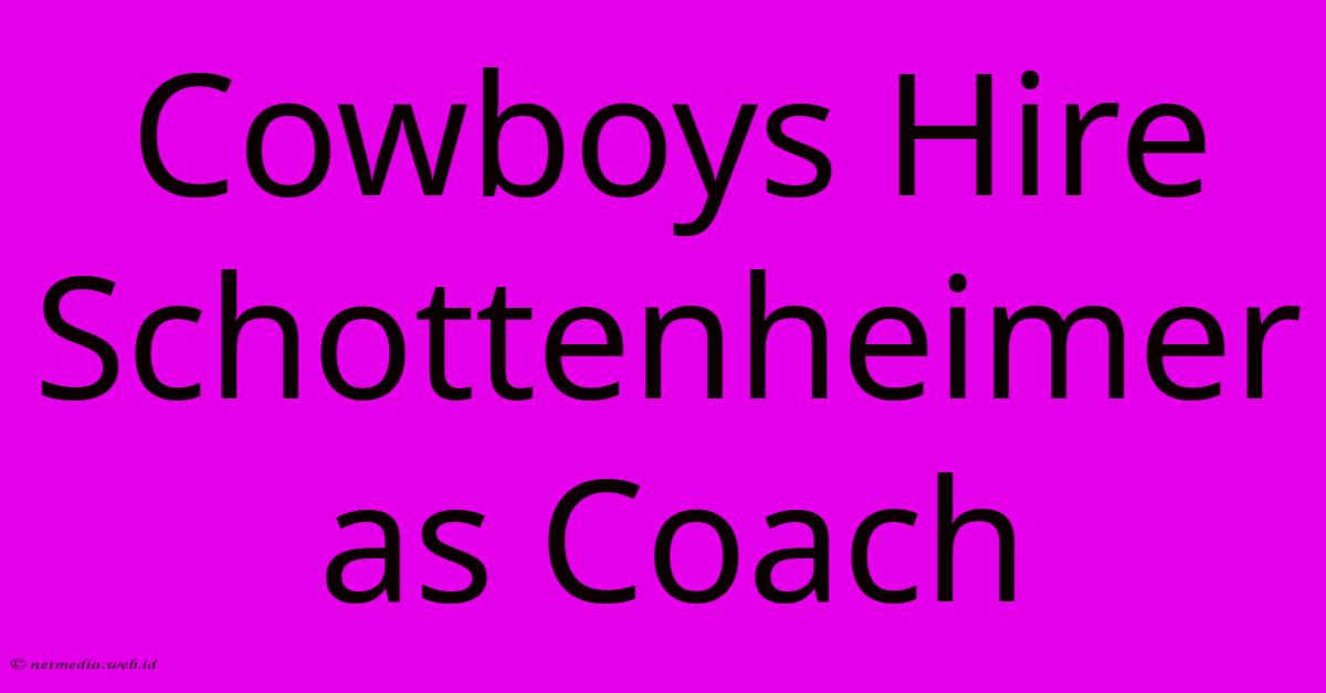 Cowboys Hire Schottenheimer As Coach