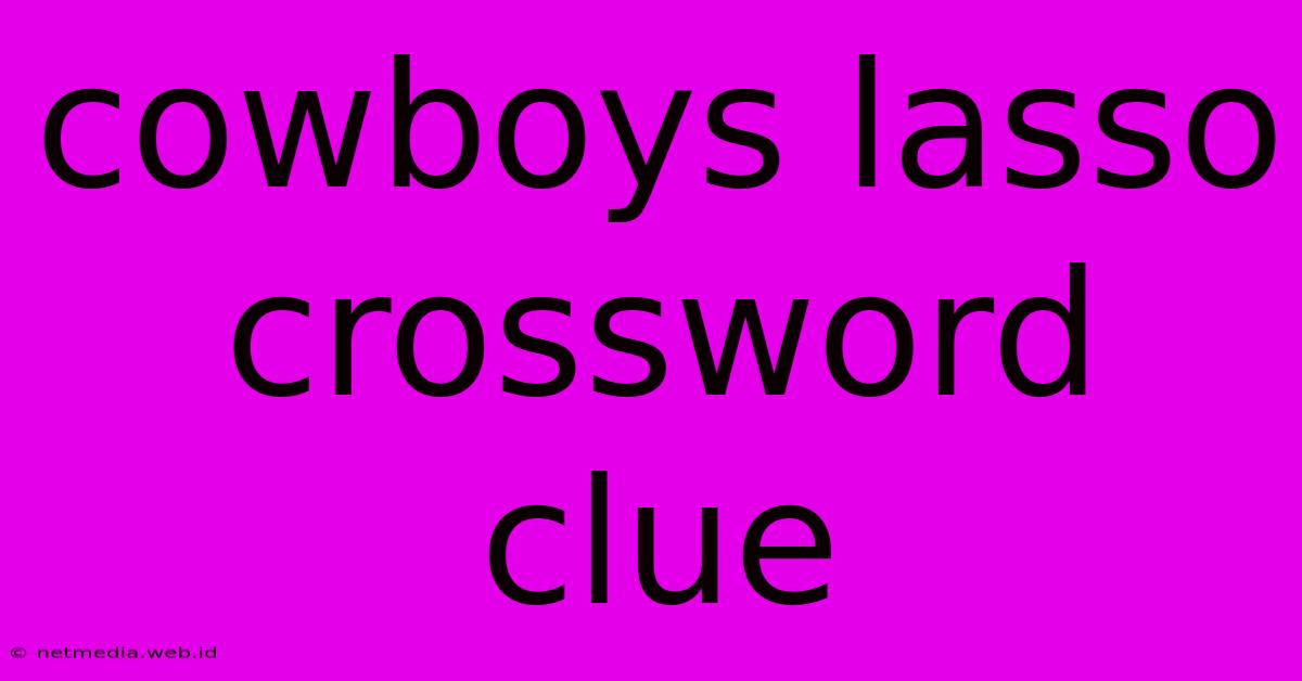 Cowboys Lasso Crossword Clue