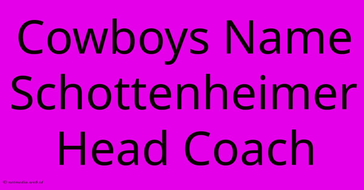 Cowboys Name Schottenheimer Head Coach