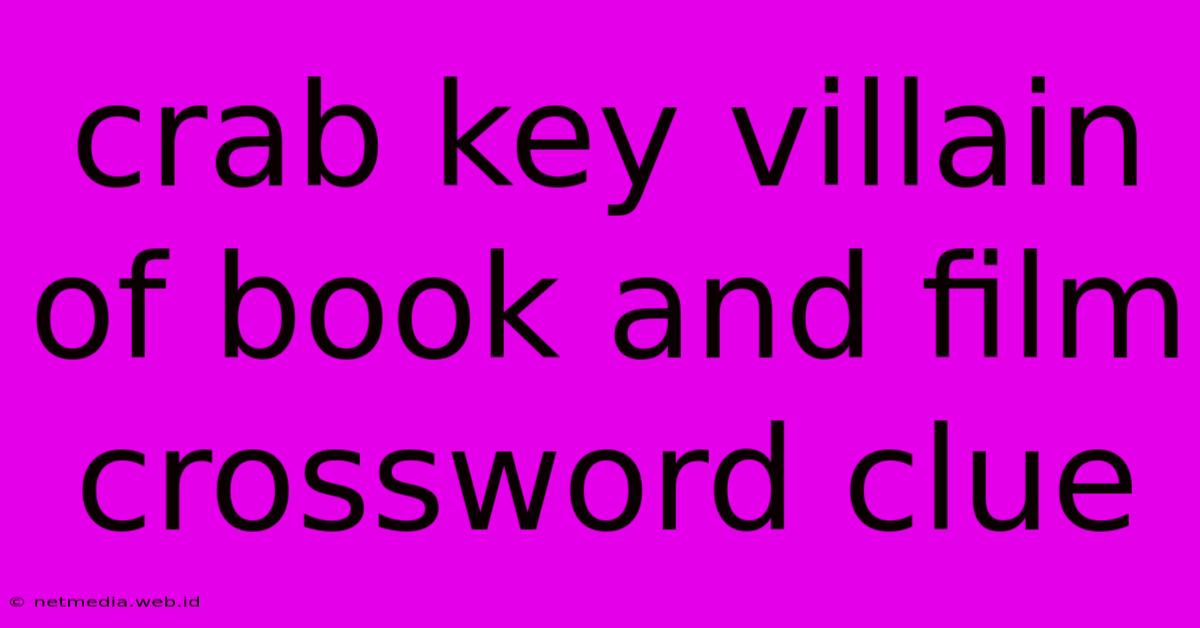 Crab Key Villain Of Book And Film Crossword Clue