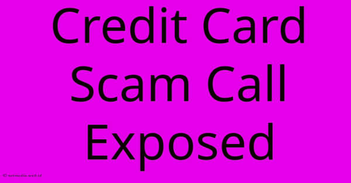 Credit Card Scam Call Exposed Credit Card Scam Call Exposed